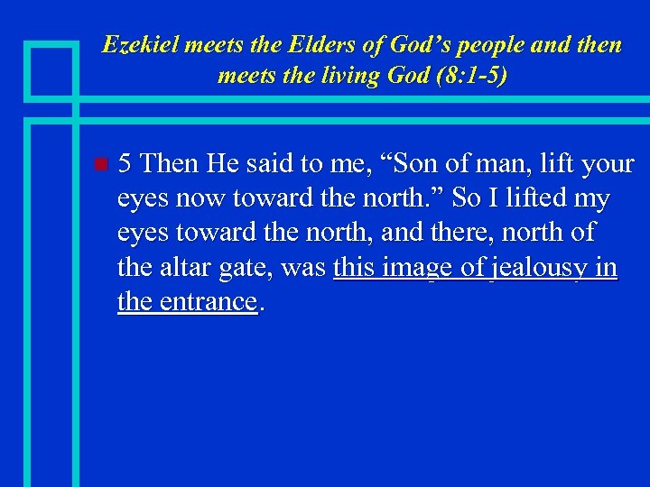 Ezekiel meets the Elders of God’s people and then meets the living God (8:
