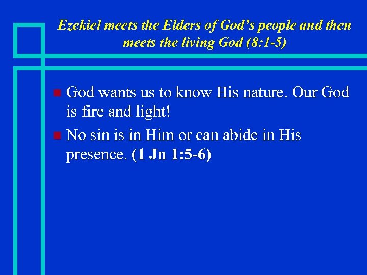 Ezekiel meets the Elders of God’s people and then meets the living God (8: