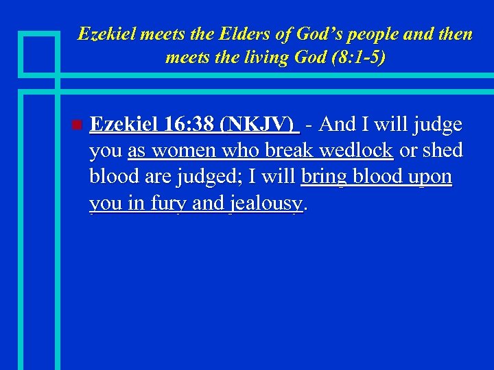 Ezekiel meets the Elders of God’s people and then meets the living God (8: