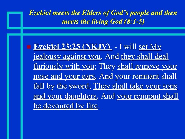 Ezekiel meets the Elders of God’s people and then meets the living God (8:
