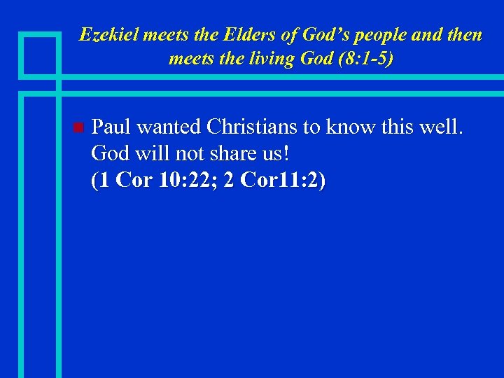 Ezekiel meets the Elders of God’s people and then meets the living God (8: