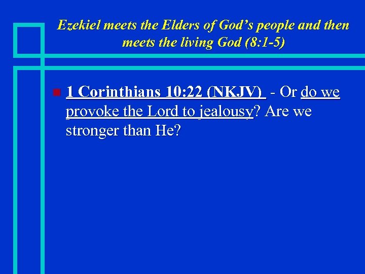 Ezekiel meets the Elders of God’s people and then meets the living God (8: