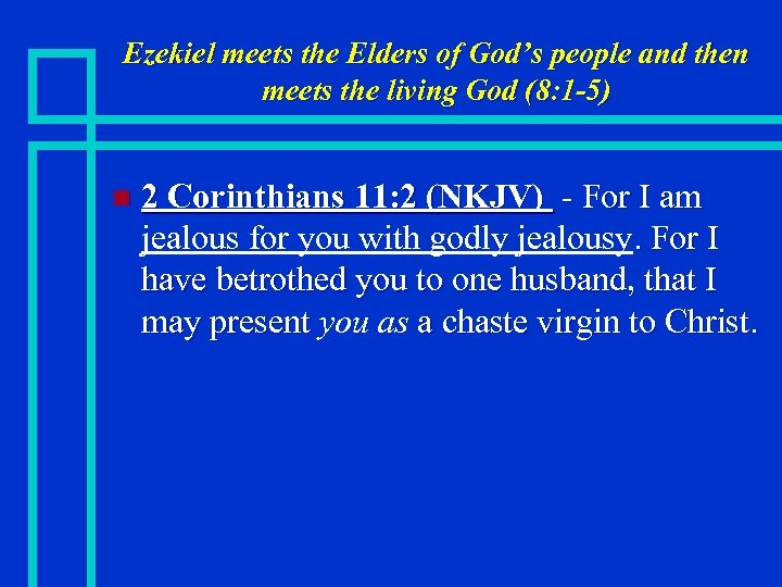 Ezekiel meets the Elders of God’s people and then meets the living God (8: