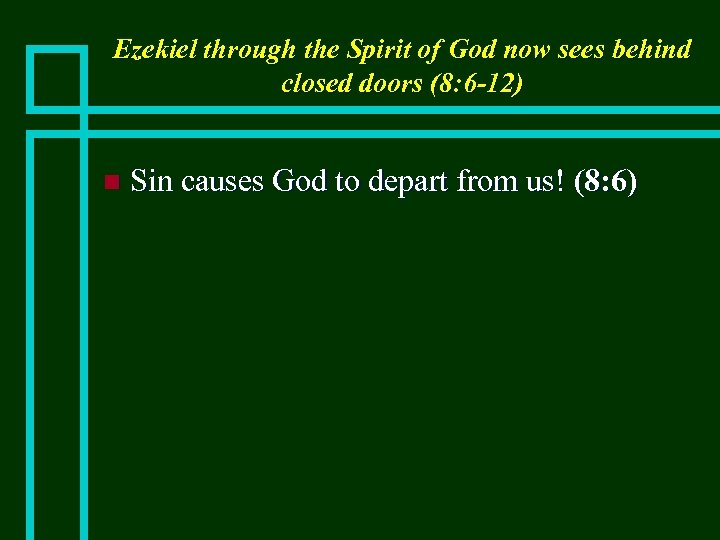 Ezekiel through the Spirit of God now sees behind closed doors (8: 6 -12)