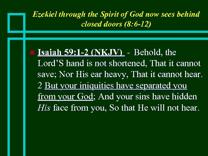 Ezekiel through the Spirit of God now sees behind closed doors (8: 6 -12)