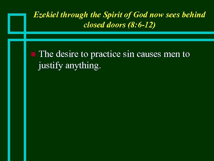 Ezekiel through the Spirit of God now sees behind closed doors (8: 6 -12)