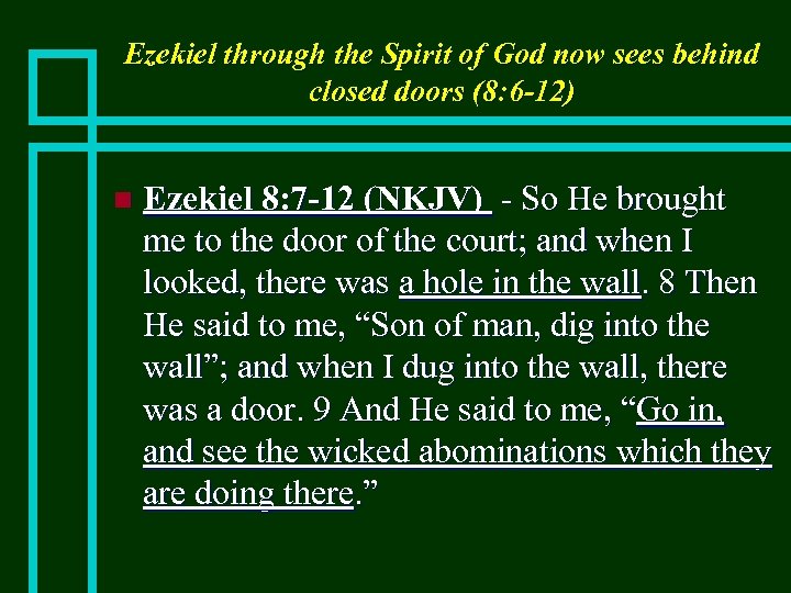 Ezekiel through the Spirit of God now sees behind closed doors (8: 6 -12)