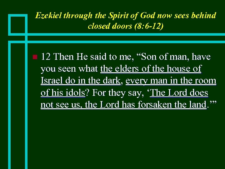 Ezekiel through the Spirit of God now sees behind closed doors (8: 6 -12)