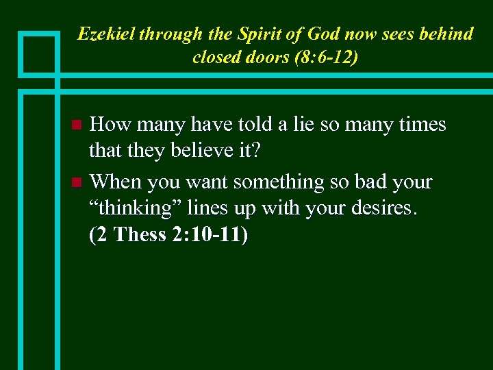 Ezekiel through the Spirit of God now sees behind closed doors (8: 6 -12)