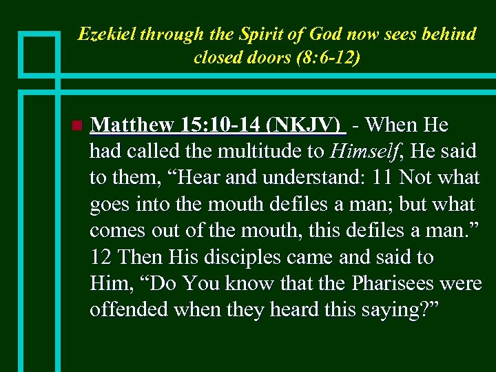 Ezekiel through the Spirit of God now sees behind closed doors (8: 6 -12)
