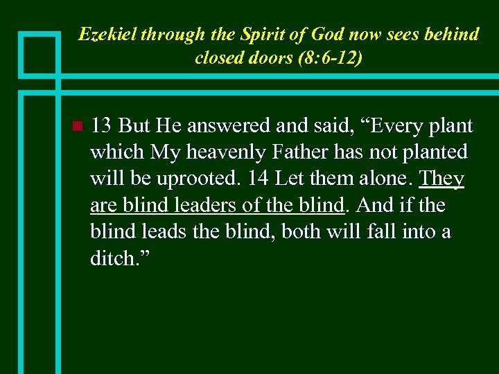 Ezekiel through the Spirit of God now sees behind closed doors (8: 6 -12)