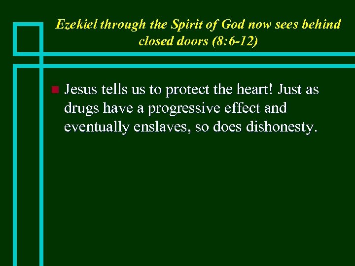 Ezekiel through the Spirit of God now sees behind closed doors (8: 6 -12)