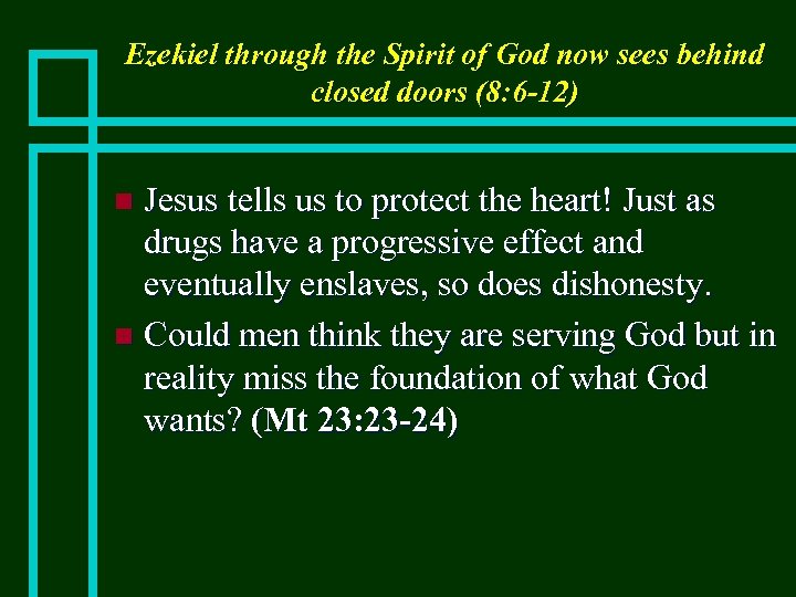 Ezekiel through the Spirit of God now sees behind closed doors (8: 6 -12)