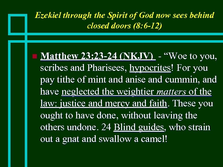 Ezekiel through the Spirit of God now sees behind closed doors (8: 6 -12)