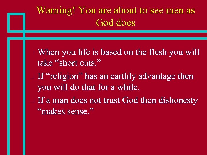 Warning! You are about to see men as God does When you life is