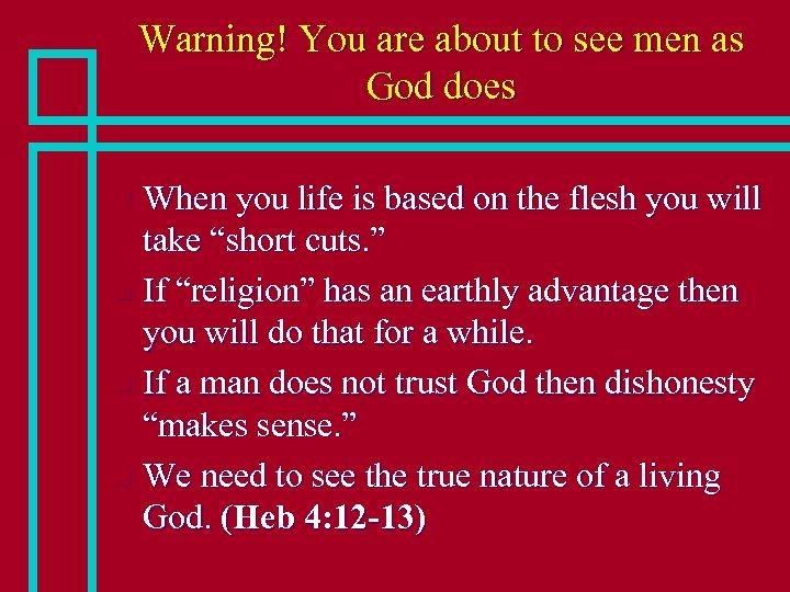 Warning! You are about to see men as God does When you life is