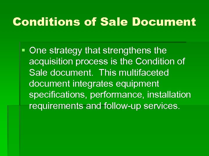 Conditions of Sale Document § One strategy that strengthens the acquisition process is the