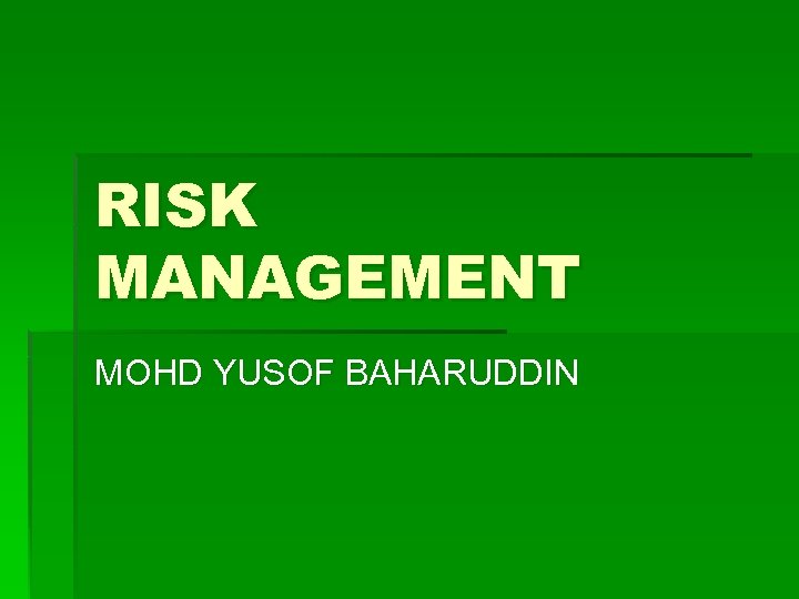 RISK MANAGEMENT MOHD YUSOF BAHARUDDIN 