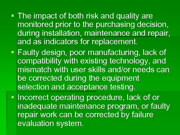 § The impact of both risk and quality are monitored prior to the purchasing