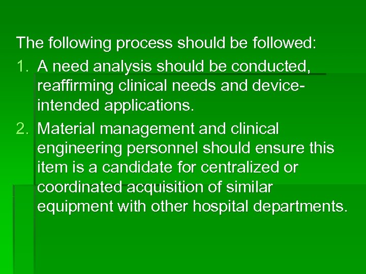 The following process should be followed: 1. A need analysis should be conducted, reaffirming