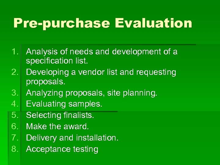 Pre-purchase Evaluation 1. Analysis of needs and development of a specification list. 2. Developing