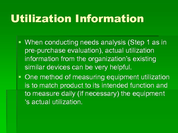 Utilization Information § When conducting needs analysis (Step 1 as in pre-purchase evaluation), actual