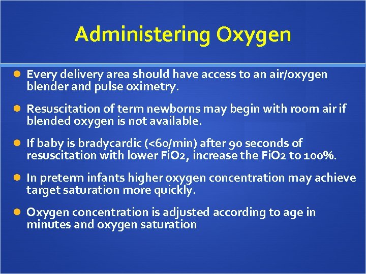 Administering Oxygen Every delivery area should have access to an air/oxygen blender and pulse