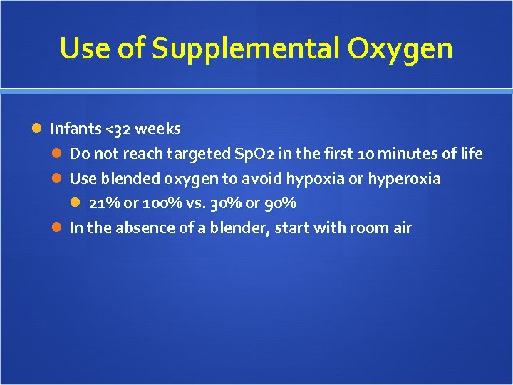Use of Supplemental Oxygen Infants <32 weeks Do not reach targeted Sp. O 2