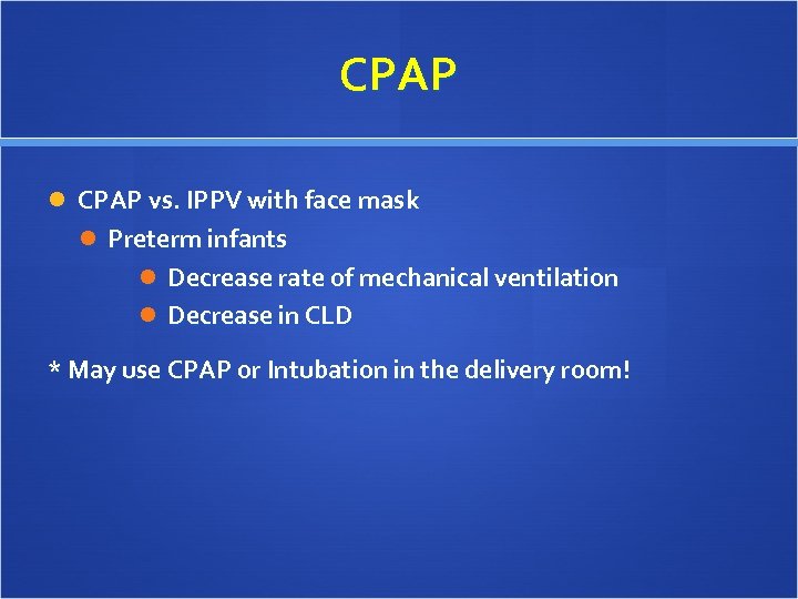 CPAP vs. IPPV with face mask Preterm infants Decrease rate of mechanical ventilation Decrease