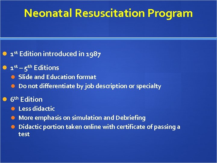 Neonatal Resuscitation Program 1 st Edition introduced in 1987 1 st – 5 th