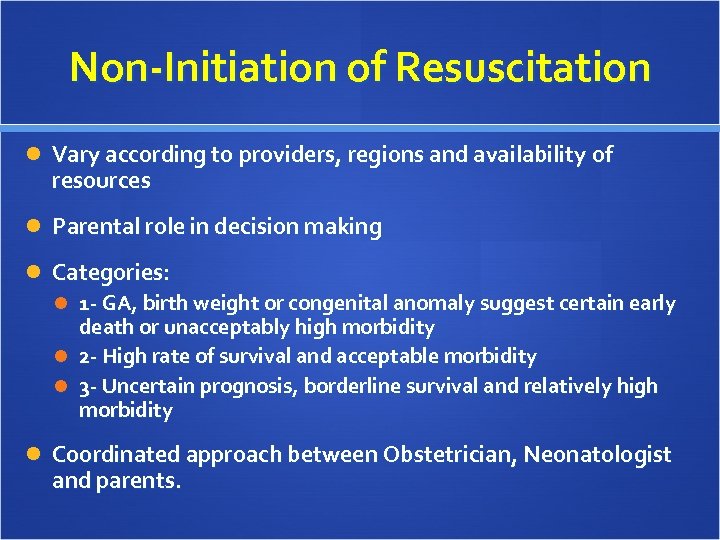 Non-Initiation of Resuscitation Vary according to providers, regions and availability of resources Parental role