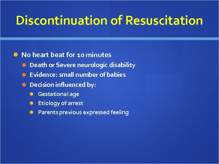 Discontinuation of Resuscitation No heart beat for 10 minutes Death or Severe neurologic disability