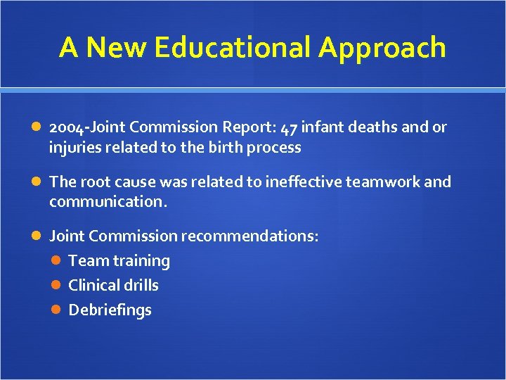 A New Educational Approach 2004 -Joint Commission Report: 47 infant deaths and or injuries