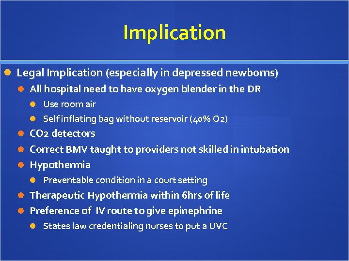 Implication Legal Implication (especially in depressed newborns) All hospital need to have oxygen blender