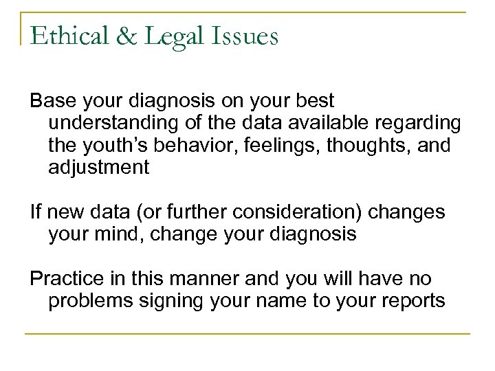 Ethical & Legal Issues Base your diagnosis on your best understanding of the data