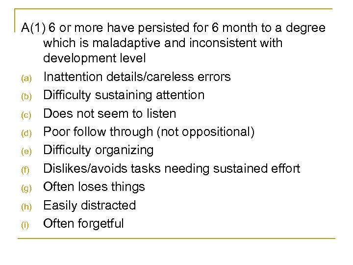 A(1) 6 or more have persisted for 6 month to a degree which is