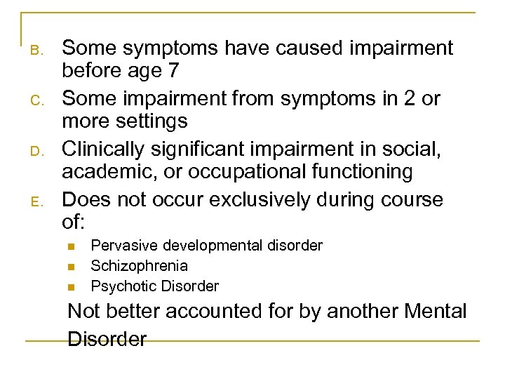 B. C. D. E. Some symptoms have caused impairment before age 7 Some impairment
