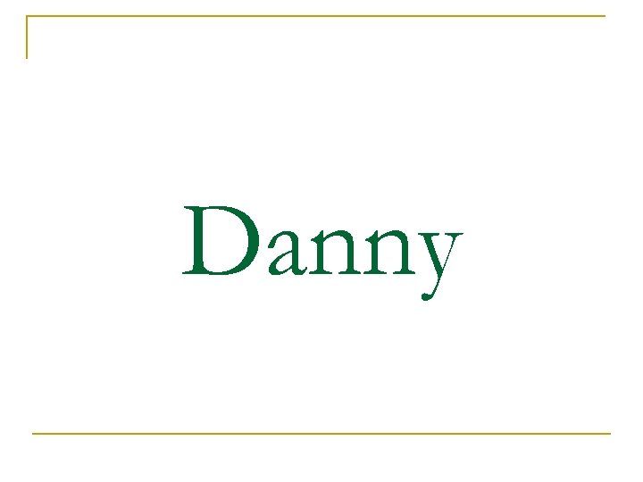 Danny 