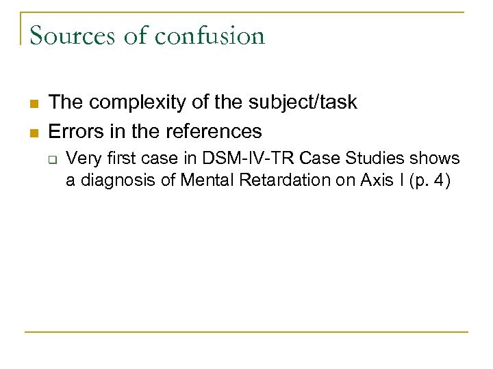 Sources of confusion n n The complexity of the subject/task Errors in the references