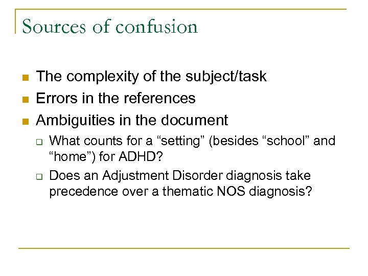 Sources of confusion n The complexity of the subject/task Errors in the references Ambiguities