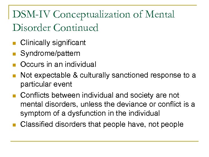 DSM-IV Conceptualization of Mental Disorder Continued n n n Clinically significant Syndrome/pattern Occurs in