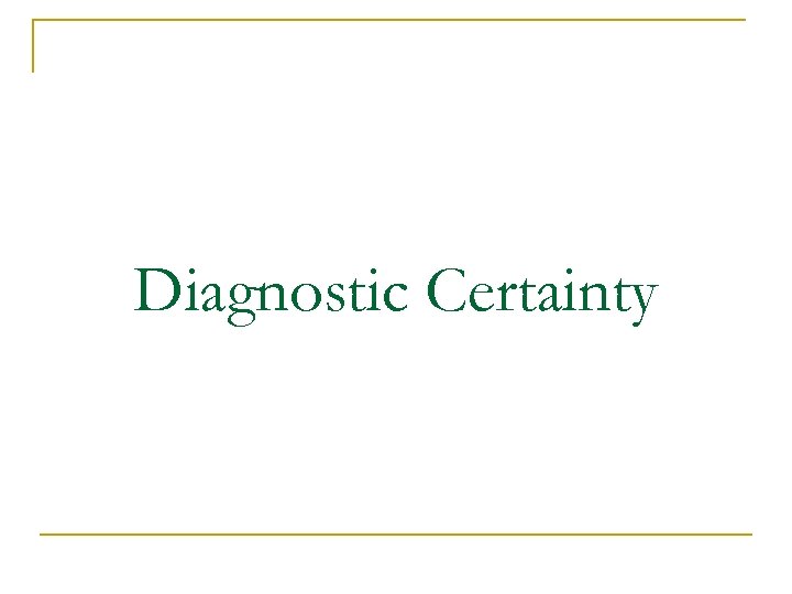 Diagnostic Certainty 