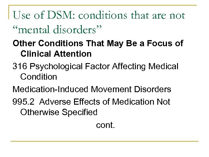 Use of DSM: conditions that are not “mental disorders” Other Conditions That May Be