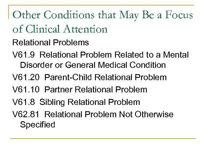 Other Conditions that May Be a Focus of Clinical Attention Relational Problems V 61.