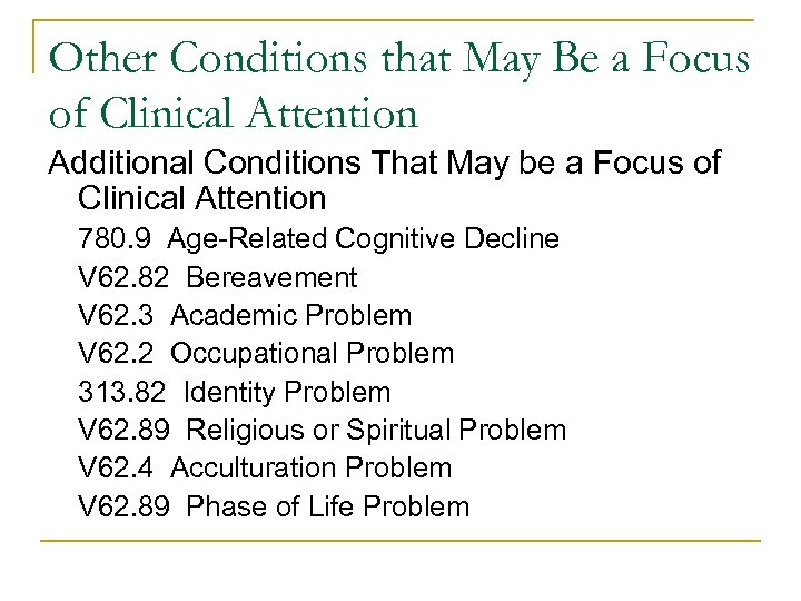 Other Conditions that May Be a Focus of Clinical Attention Additional Conditions That May
