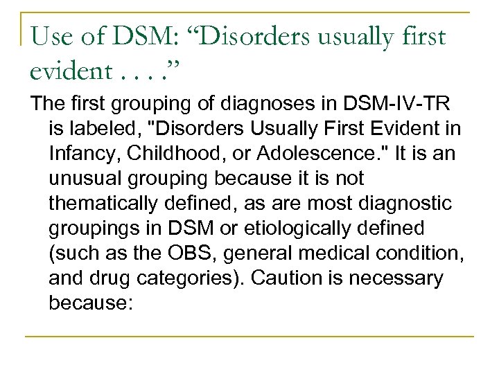 Use of DSM: “Disorders usually first evident. . ” The first grouping of diagnoses