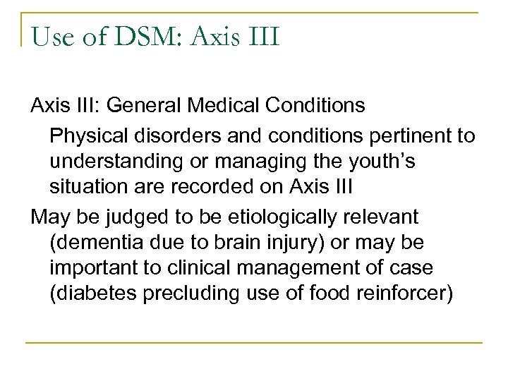 Use of DSM: Axis III: General Medical Conditions Physical disorders and conditions pertinent to