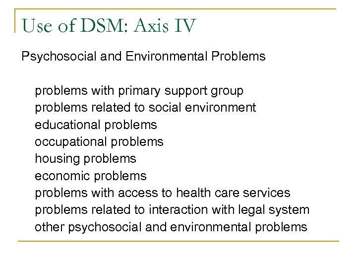 Use of DSM: Axis IV Psychosocial and Environmental Problems problems with primary support group