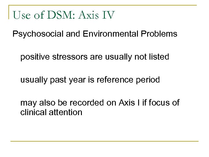 Use of DSM: Axis IV Psychosocial and Environmental Problems positive stressors are usually not