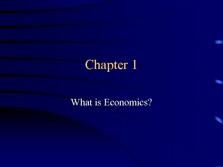 Chapter 1 What is Economics? 